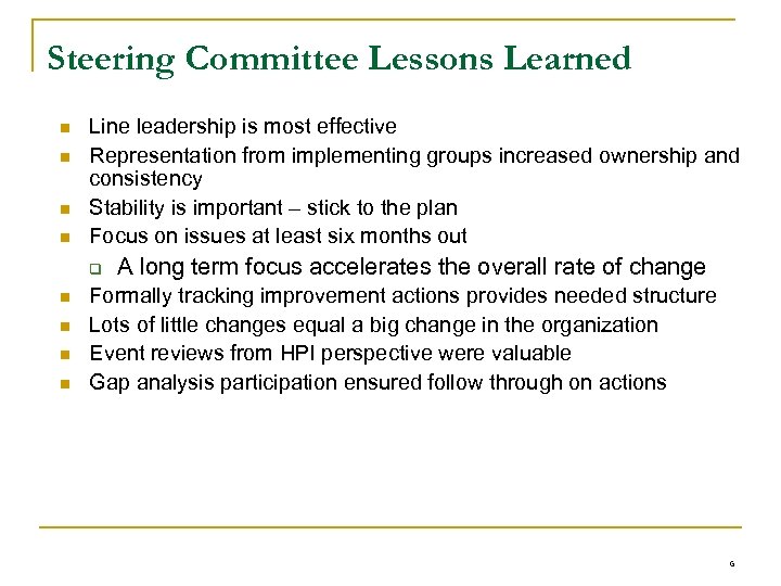 Steering Committee Lessons Learned n n Line leadership is most effective Representation from implementing