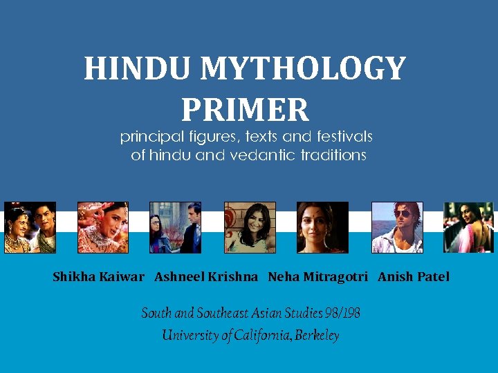 HINDU MYTHOLOGY PRIMER principal figures, texts and festivals of hindu and vedantic traditions Shikha