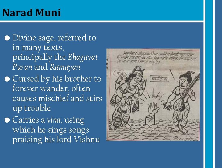 Narad Muni • Divine sage, referred to in many texts, principally the Bhagavat Puran