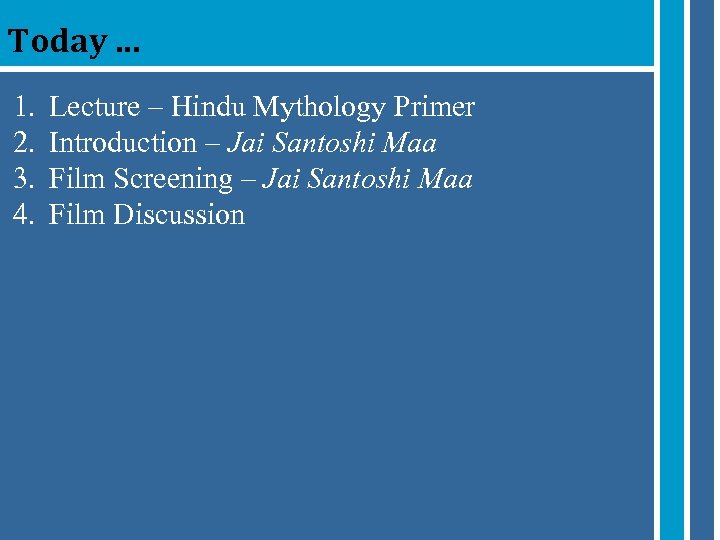 Today. . . 1. 2. 3. 4. Lecture – Hindu Mythology Primer Introduction –