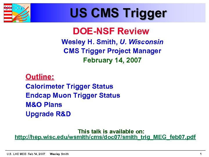 US CMS Trigger DOE-NSF Review Wesley H. Smith, U. Wisconsin CMS Trigger Project Manager