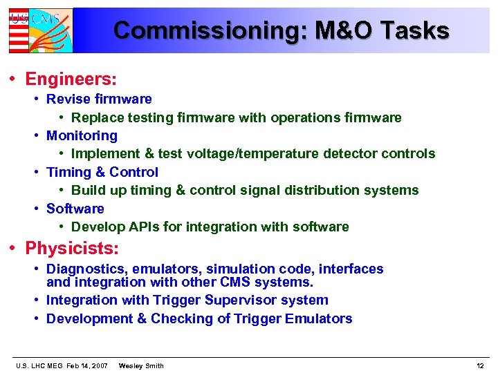 Commissioning: M&O Tasks • Engineers: • Revise firmware • Replace testing firmware with operations