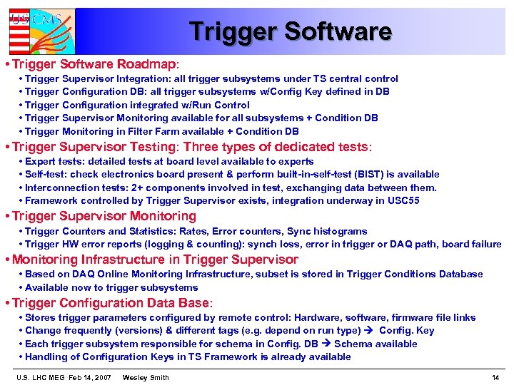 Trigger Software • Trigger Software Roadmap: • Trigger Supervisor Integration: all trigger subsystems under