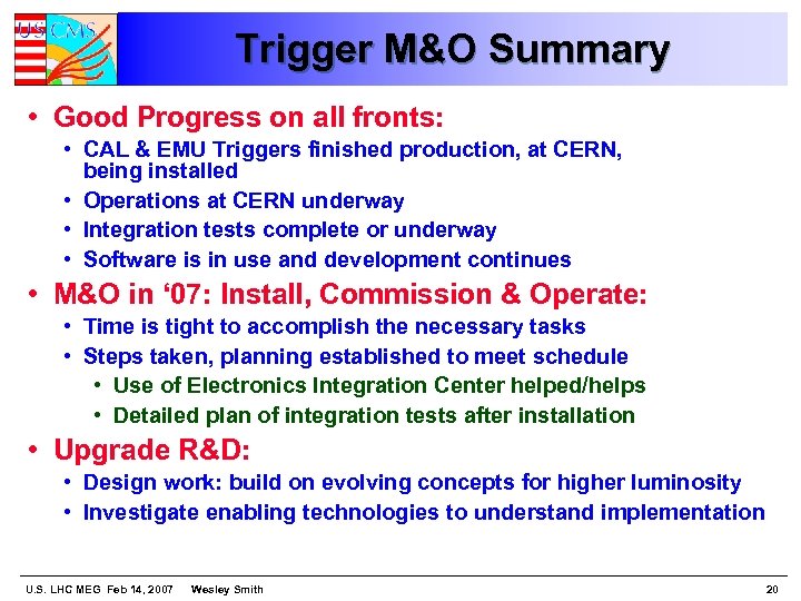 Trigger M&O Summary • Good Progress on all fronts: • CAL & EMU Triggers