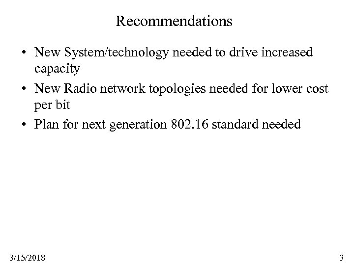 Recommendations • New System/technology needed to drive increased capacity • New Radio network topologies