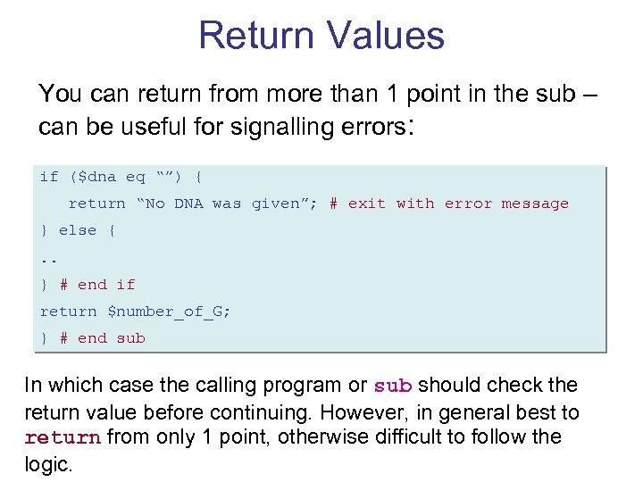Return Values You can return from more than 1 point in the sub –