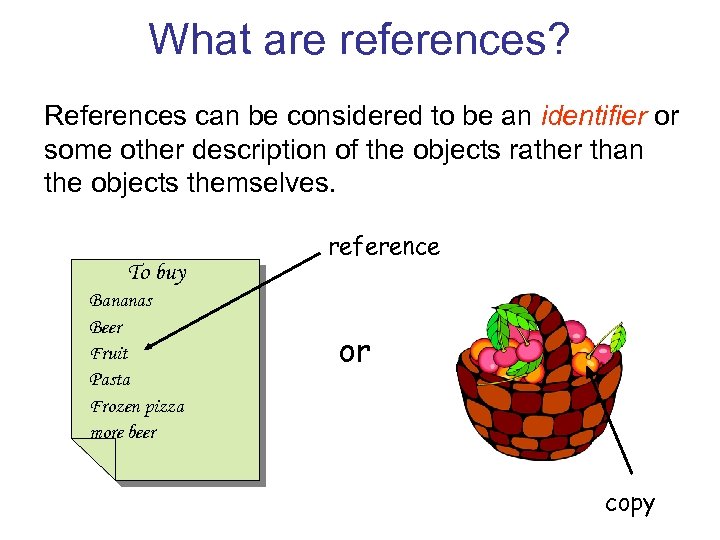What are references? References can be considered to be an identifier or some other
