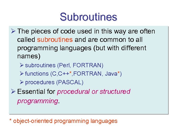 Subroutines Ø The pieces of code used in this way are often called subroutines