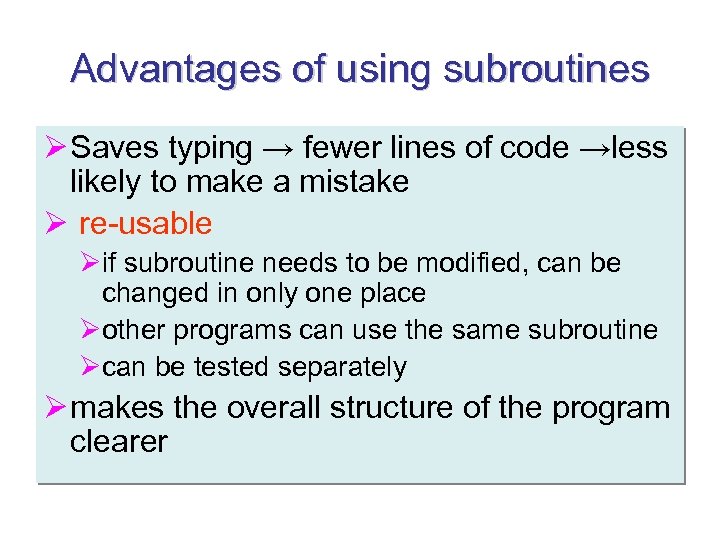 Advantages of using subroutines Ø Saves typing → fewer lines of code →less likely