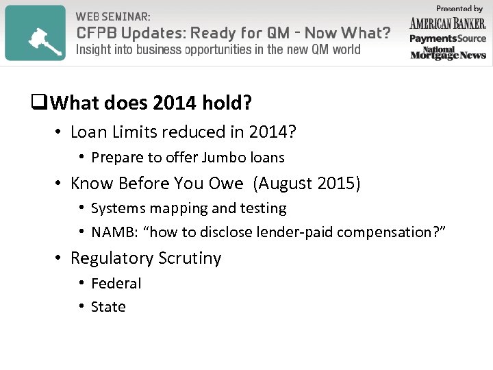 q. What does 2014 hold? • Loan Limits reduced in 2014? • Prepare to