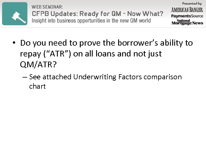  • Do you need to prove the borrower’s ability to repay (“ATR”) on