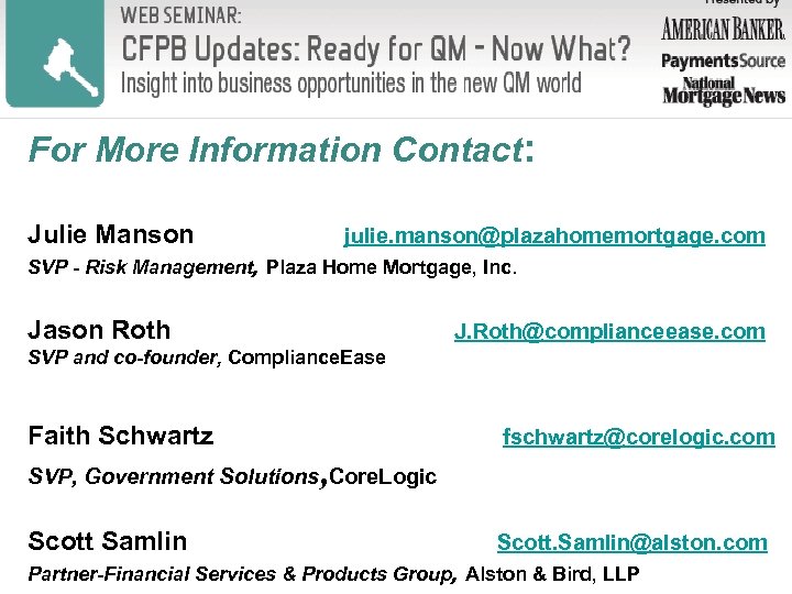 For More Information Contact: Julie Manson julie. manson@plazahomemortgage. com SVP - Risk Management, Plaza