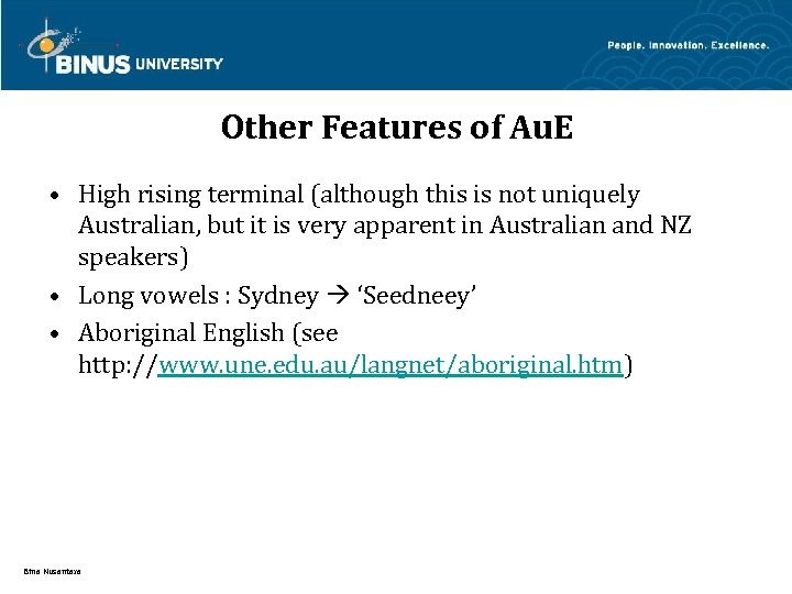 Other Features of Au. E • High rising terminal (although this is not uniquely
