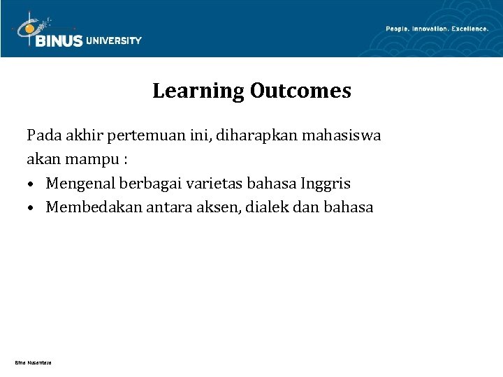 Learning Outcomes Pada akhir pertemuan ini, diharapkan mahasiswa akan mampu : • Mengenal berbagai