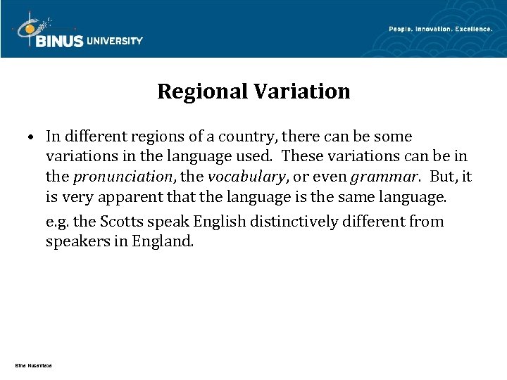 Regional Variation • In different regions of a country, there can be some variations