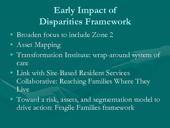 Early Impact of Disparities Framework • Broaden focus to include Zone 2 • Asset