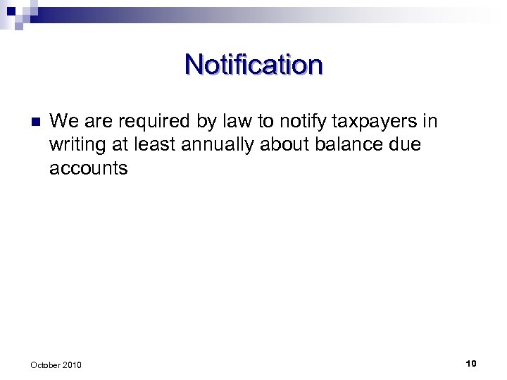 Notification n We are required by law to notify taxpayers in writing at least