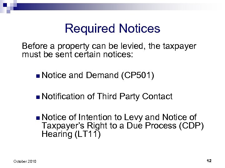 Required Notices Before a property can be levied, the taxpayer must be sent certain