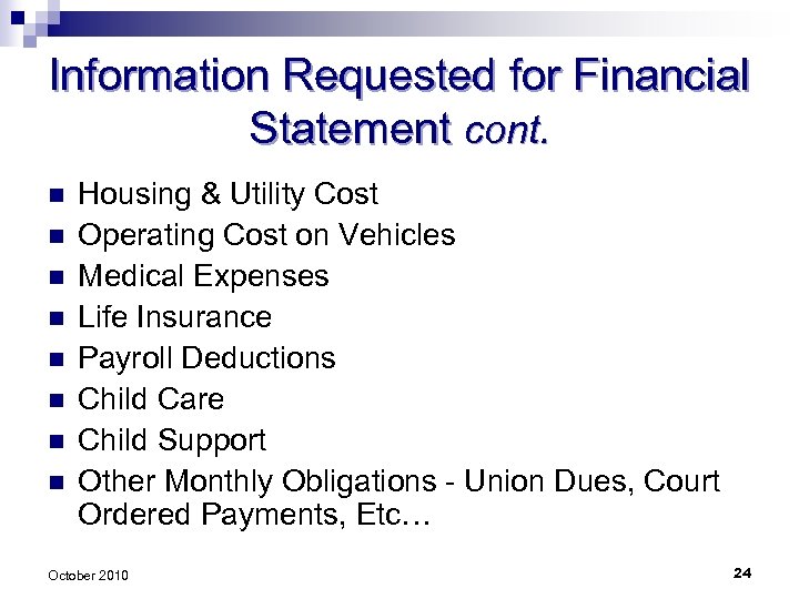 Information Requested for Financial Statement cont. n n n n Housing & Utility Cost