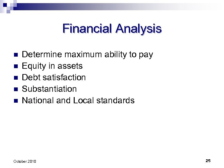 Financial Analysis n n n Determine maximum ability to pay Equity in assets Debt