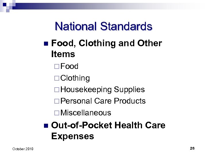 National Standards n Food, Clothing and Other Items ¨ Food ¨ Clothing ¨ Housekeeping