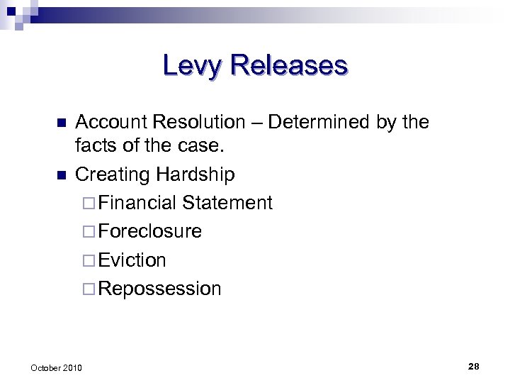 Levy Releases n n Account Resolution – Determined by the facts of the case.