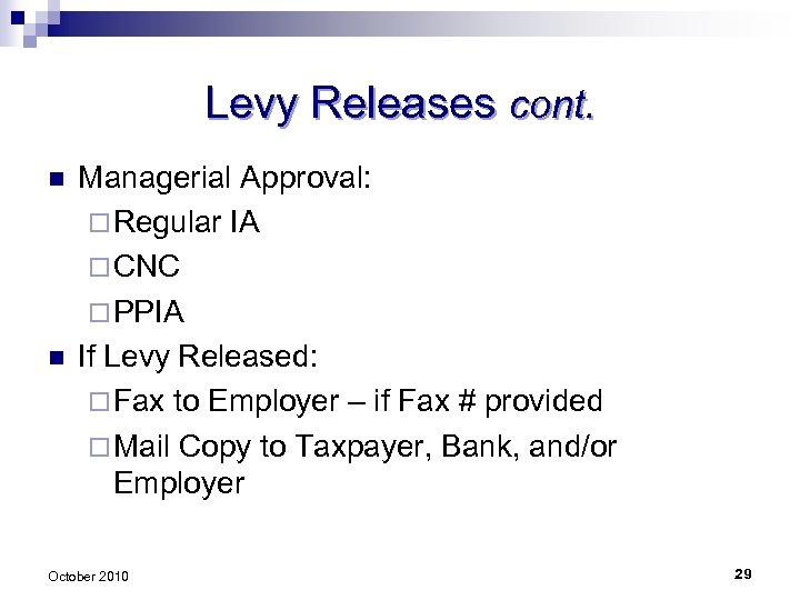 Levy Releases cont. n n Managerial Approval: ¨ Regular IA ¨ CNC ¨ PPIA