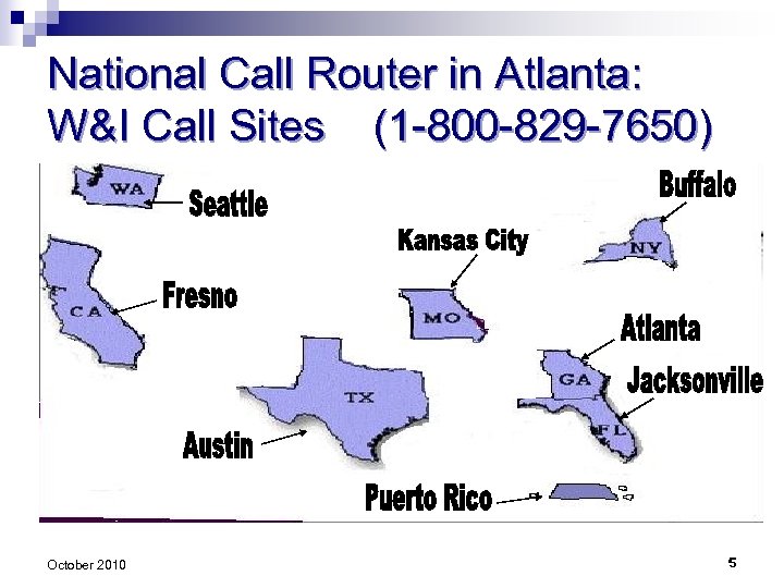 National Call Router in Atlanta: W&I Call Sites (1 -800 -829 -7650) October 2010