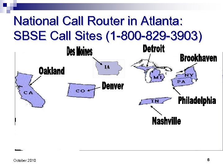National Call Router in Atlanta: SBSE Call Sites (1 -800 -829 -3903) IA October