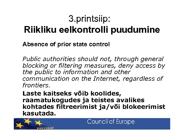 3. printsiip: Riikliku eelkontrolli puudumine Absence of prior state control Public authorities should not,