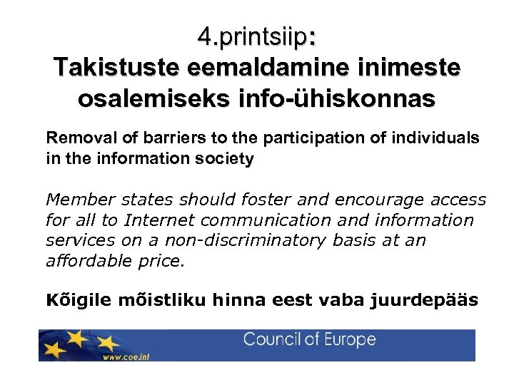 4. printsiip: Takistuste eemaldamine inimeste osalemiseks info-ühiskonnas Removal of barriers to the participation of