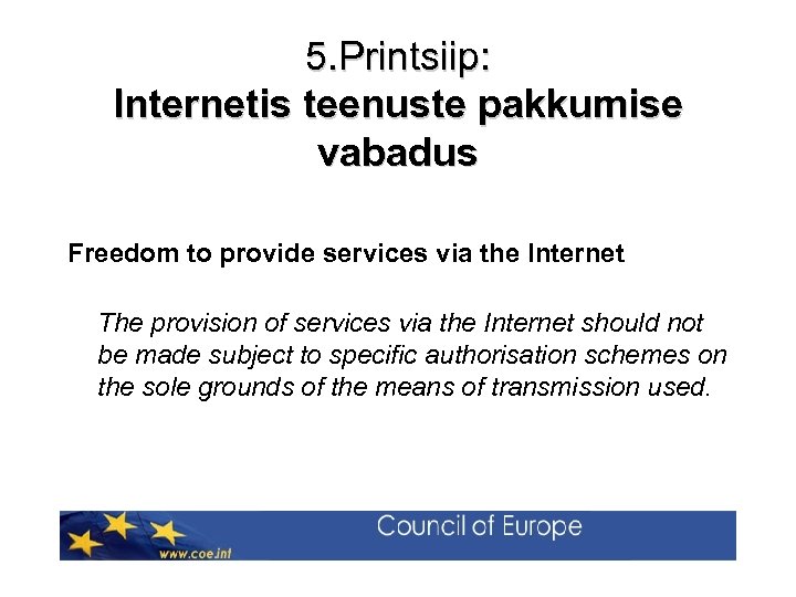 5. Printsiip: Internetis teenuste pakkumise vabadus Freedom to provide services via the Internet The