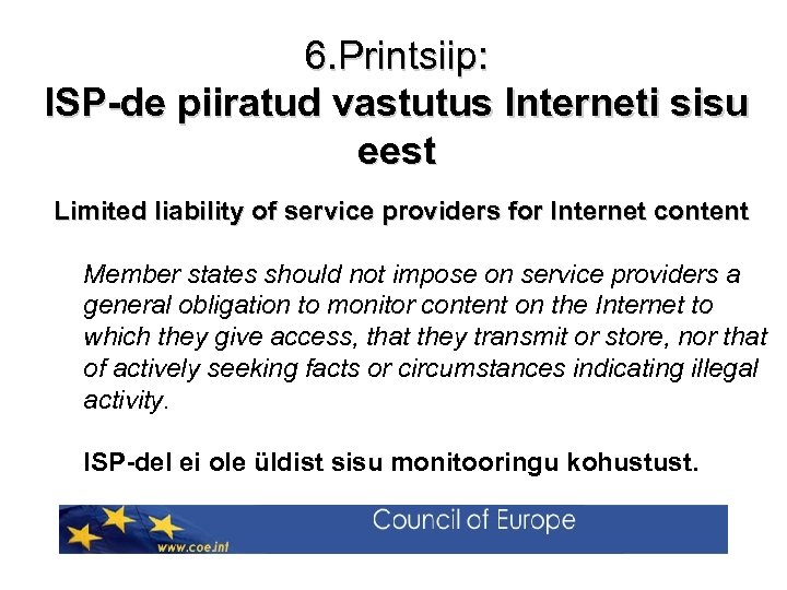 6. Printsiip: ISP-de piiratud vastutus Interneti sisu eest Limited liability of service providers for