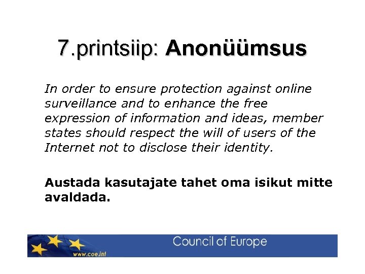 7. printsiip: Anonüümsus In order to ensure protection against online surveillance and to enhance