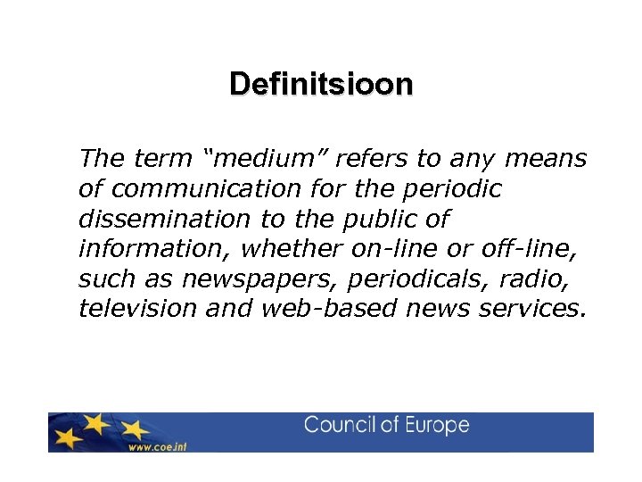 Definitsioon The term “medium” refers to any means of communication for the periodic dissemination