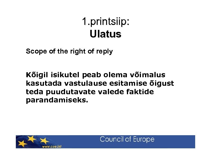 1. printsiip: Ulatus Scope of the right of reply Kõigil isikutel peab olema võimalus