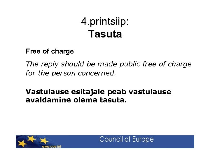 4. printsiip: Tasuta Free of charge The reply should be made public free of