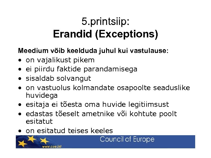 5. printsiip: Erandid (Exceptions) Erandid Meedium võib keelduda juhul kui vastulause: • on vajalikust