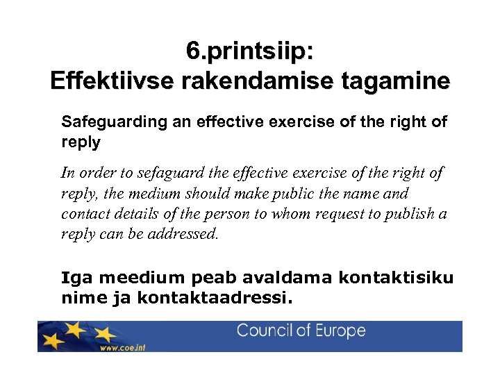 6. printsiip: Effektiivse rakendamise tagamine Safeguarding an effective exercise of the right of reply