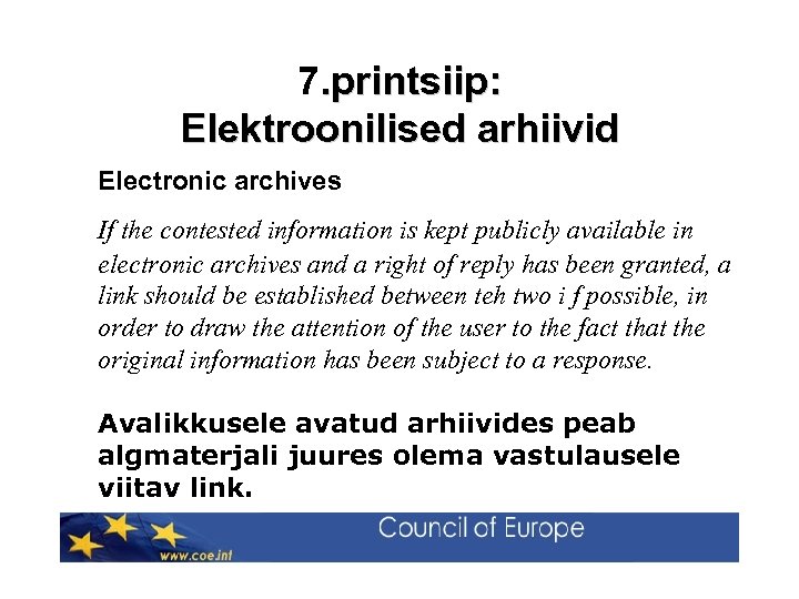 7. printsiip: Elektroonilised arhiivid Electronic archives If the contested information is kept publicly available