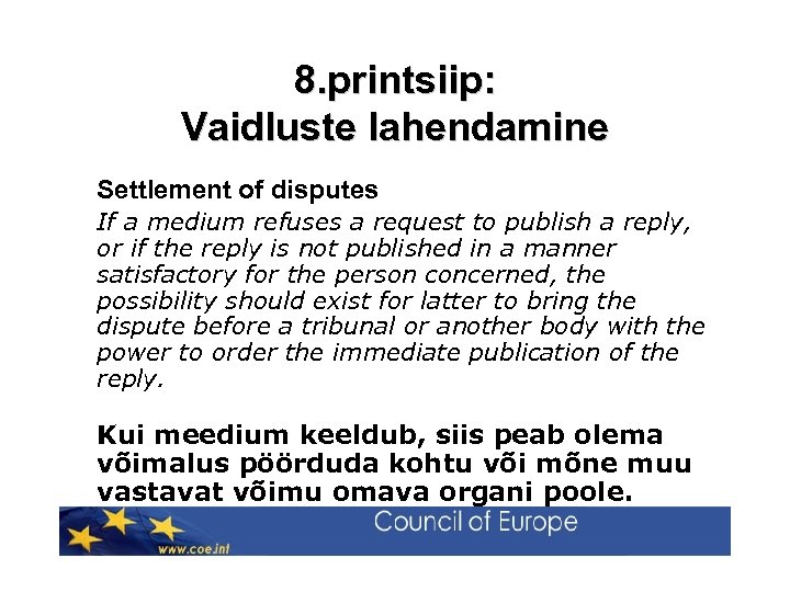 8. printsiip: Vaidluste lahendamine Settlement of disputes If a medium refuses a request to