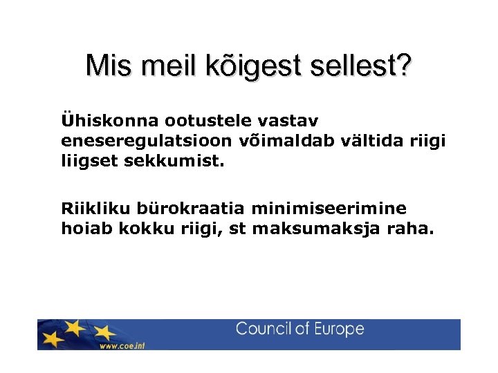 Mis meil kõigest sellest? Ühiskonna ootustele vastav eneseregulatsioon võimaldab vältida riigi liigset sekkumist. Riikliku