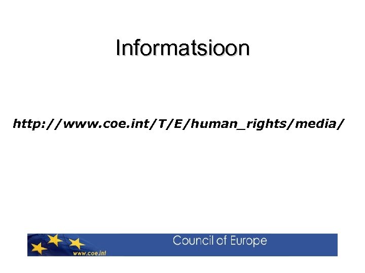 Informatsioon http: //www. coe. int/T/E/human_rights/media/ 