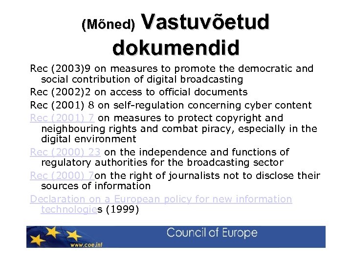 (Mõned) Vastuvõetud dokumendid Rec (2003)9 on measures to promote the democratic and social contribution