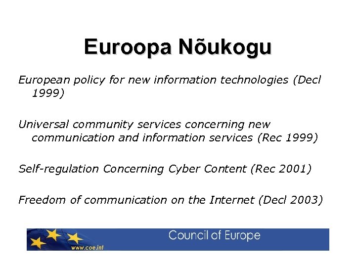 Euroopa Nõukogu European policy for new information technologies (Decl 1999) Universal community services concerning