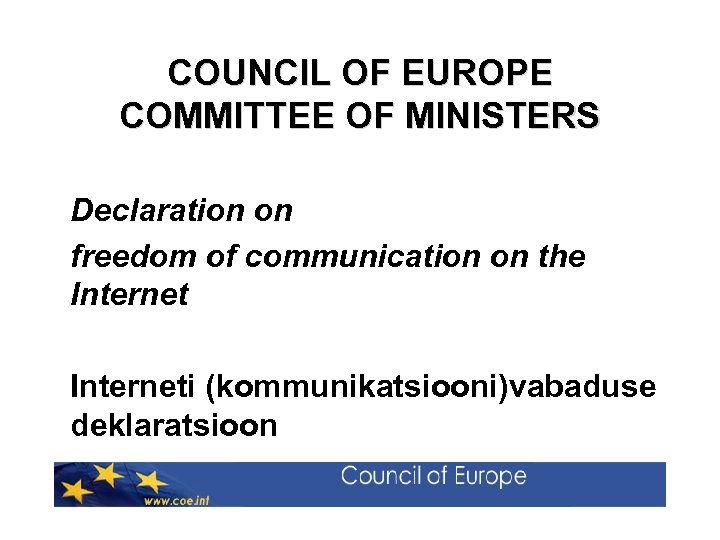 COUNCIL OF EUROPE COMMITTEE OF MINISTERS Declaration on freedom of communication on the Interneti