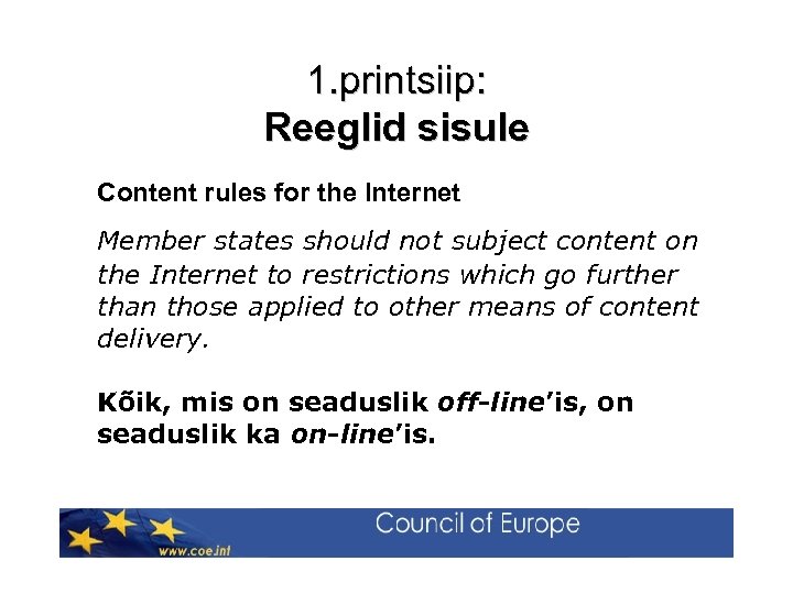 1. printsiip: Reeglid sisule Content rules for the Internet Member states should not subject