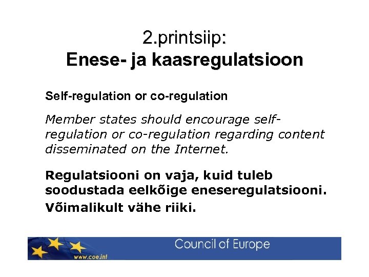 2. printsiip: Enese- ja kaasregulatsioon Self-regulation or co-regulation Member states should encourage selfregulation or