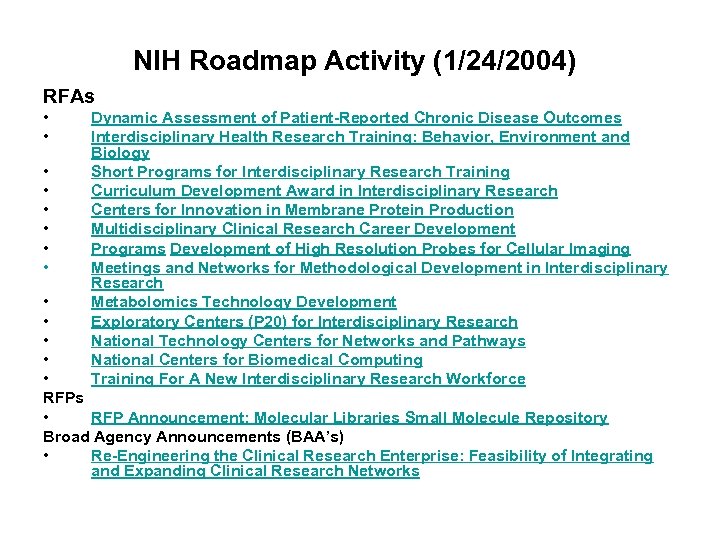 NIH Roadmap Activity (1/24/2004) RFAs • • Dynamic Assessment of Patient-Reported Chronic Disease Outcomes