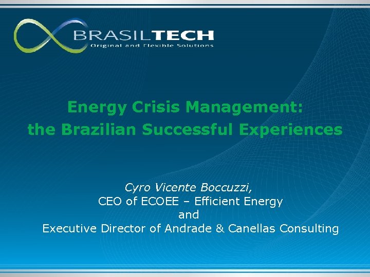 Energy Crisis Management: the Brazilian Successful Experiences Cyro Vicente Boccuzzi, CEO of ECOEE –